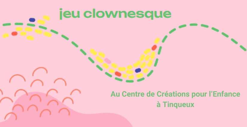 Nouveau ! "Jeu clownesque" au Centre de Créations pour l'Enfance à Tinqueux