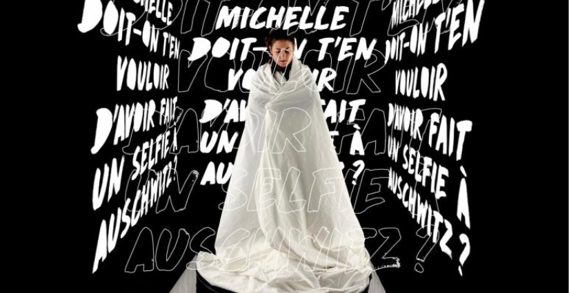 "Michelle, doit-on t'en vouloir d'avoir fait un selfie à Auschwiltz ?", spectacle de théâtre à la MJC Intercommunale d'Ay