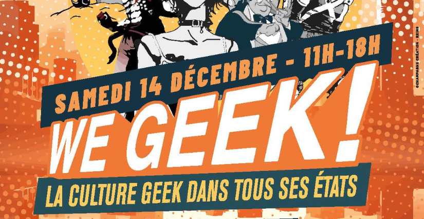 WE GEEK #8 ! La culture Geek dans tous ses états à l'Espace Camille Guérin de Betheny