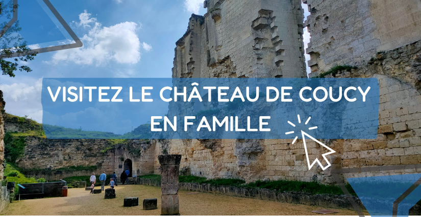 Visitez le Château de Coucy en famille ! 