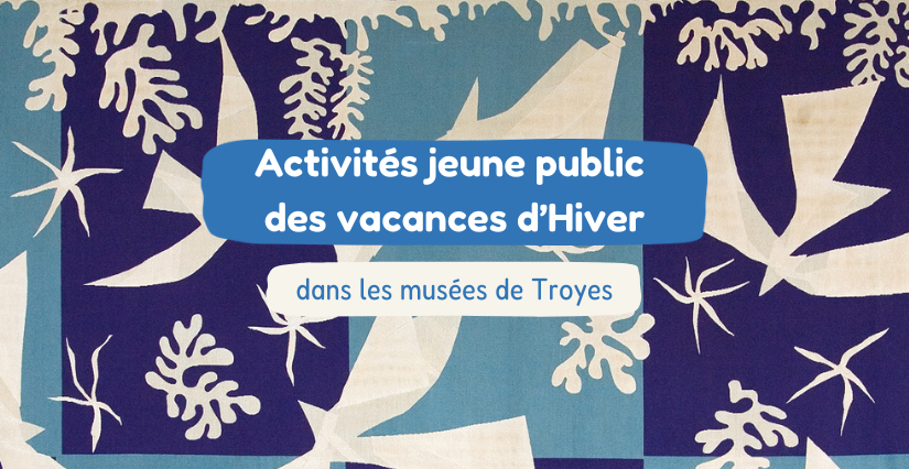 Les animations jeune public des vacances dans les musées de Troyes