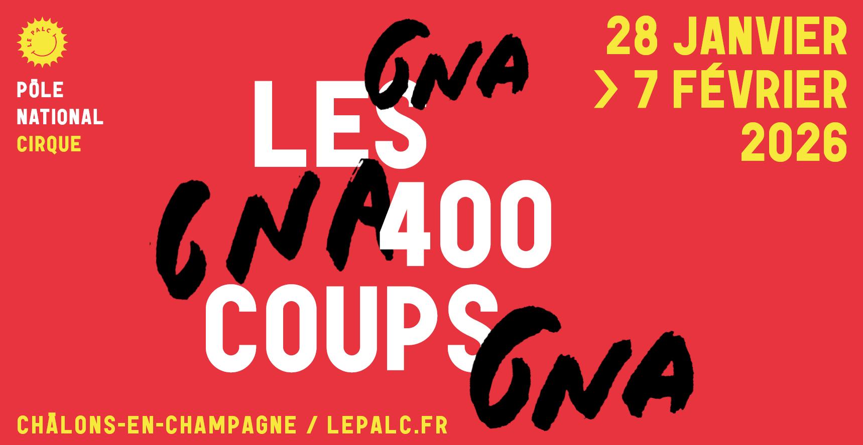 LES 400 COUPS - Festival de cirque à Châlons-en-Champagne