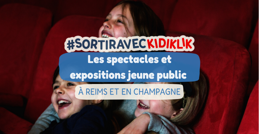 Les spectacles et expositions jeune public à Reims et en Champagne : la saison culturelle des enfants et des ados