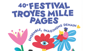 Festival Troyes Mille pages - 40ème Salon Régional du Livre pour la Jeunesse à Troyes et dans l'Aube