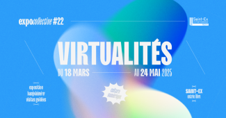 Expo Collective #22 : "Virtualités" à Saint-Ex - Culture numérique, Reims